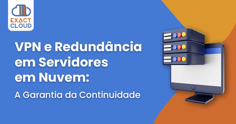 VPN e Redundância em Servidores em Nuvem: A Garantia da Continuidade