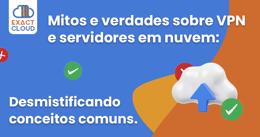 Mitos e verdades sobre VPN e servidores em nuvem: Desmistificando conceitos comuns
