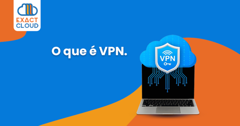 O que é VPN. - Exact Cloud